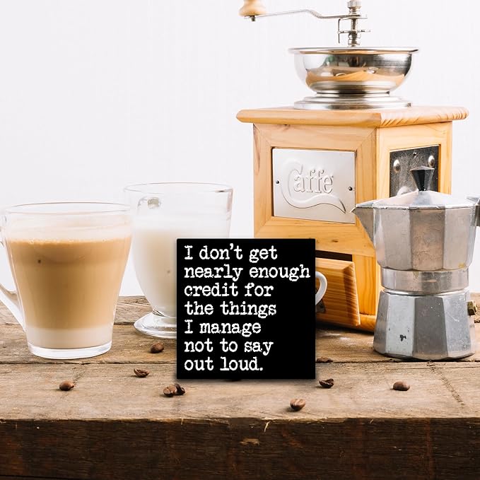 I Don't Get Nearly Enough Credit For The Things I Manage Not To Say Out Loud Wooden Block Plaque - Black Tabletop Sign Decor - 5"x5" Office Home Wood Block - Funny Desk Favors & Supplies - A20