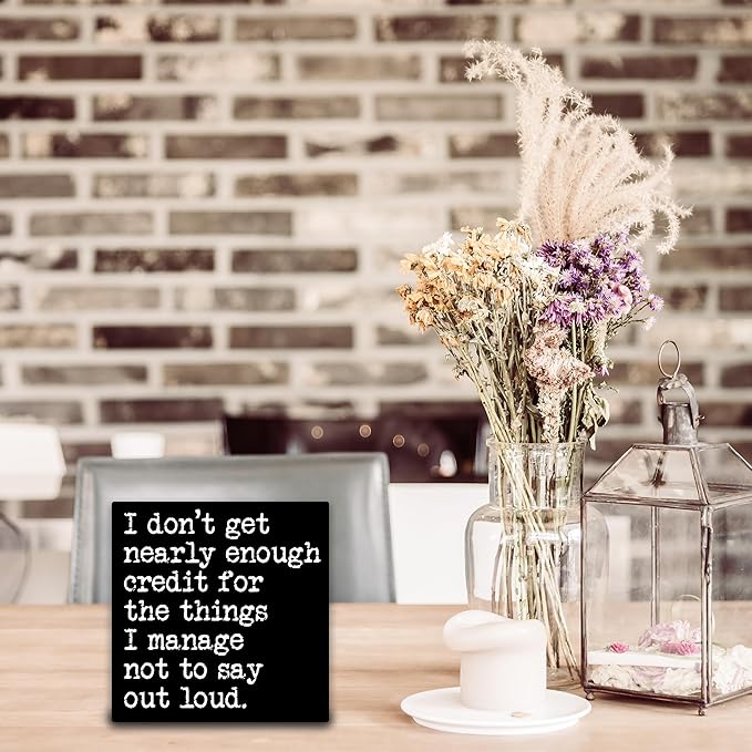 I Don't Get Nearly Enough Credit For The Things I Manage Not To Say Out Loud Wooden Block Plaque - Black Tabletop Sign Decor - 5"x5" Office Home Wood Block - Funny Desk Favors & Supplies - A20
